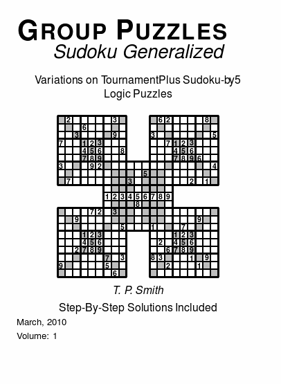Group Puzzles (Sudoku Generalized)  Variations on TournamentPlus Sudoku-by5 Logic Puzzles, Volume 1.