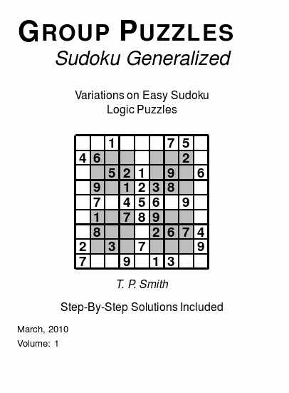 Group Puzzles (Sudoku Generalized)  Variations on Easy Sudoku Logic Puzzles, Volume 1.