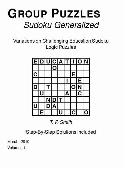 Group Puzzles (Sudoku Generalized)  Variations on Challenging Education Sudoku Logic Puzzles, Volume 1.