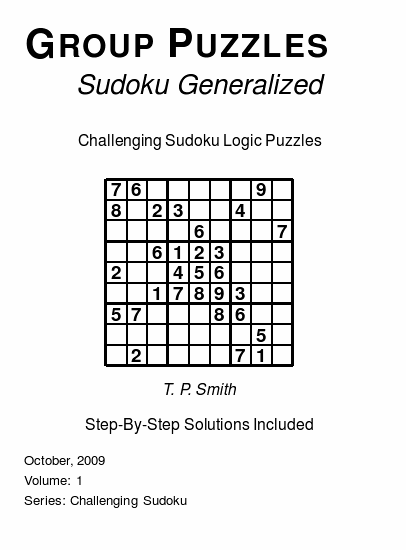 Group Puzzles (Sudoku Generalized) Challenging Sudoku Logic Puzzles, Volume 1.
